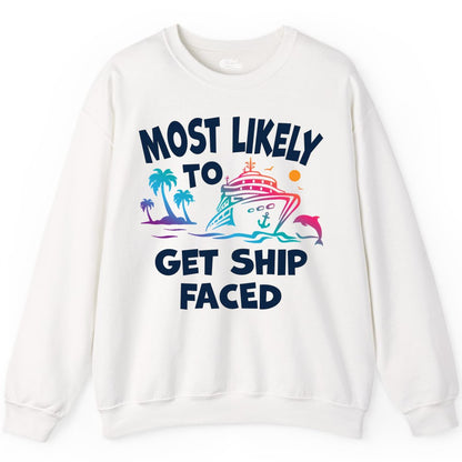 Most Likely to Get Ship Faced Shirt - Funny Cruise Drinking Tee (Sweatshirt) in White - Most Likely To Get Ship Faced Cruise Party Drinking Shirt