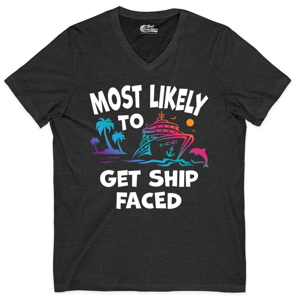Most Likely to Get Ship Faced Shirt - Funny Cruise Drinking Tee (V-Neck) in Dark Grey Heather - Most Likely To Get Ship Faced Cruise Party Drinking Shirt