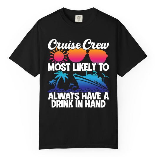 Cruise Crew Shirt - Funny Drinking Cruise Tee for Vacation Parties (Comfort Color) in Black - Cruise Crew Funny Drinking Tropical Sunset Ombre Party Shirt