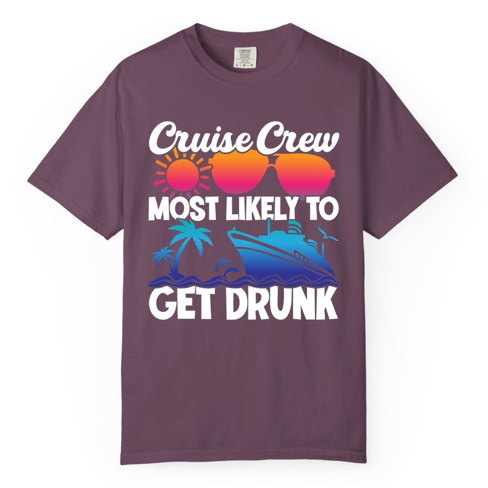 Cruise Crew Shirt - Funny Tropical Party Tee for Vacation Cruises (Comfort Color) in Berry - Cruise Crew Most Likely To Get Drunk Tropical Party Shirt