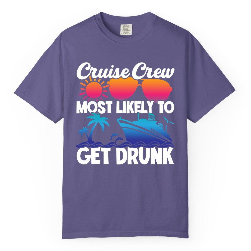 Cruise Crew Shirt - Funny Tropical Party Tee for Vacation Cruises (Comfort Color) in Grape - Cruise Crew Most Likely To Get Drunk Tropical Party Shirt