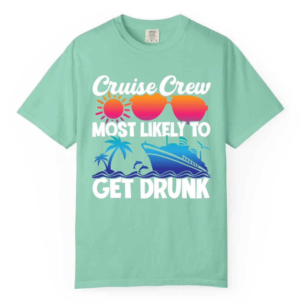 Cruise Crew Shirt - Funny Tropical Party Tee for Vacation Cruises (Comfort Color) in Island Reef - Cruise Crew Most Likely To Get Drunk Tropical Party Shirt