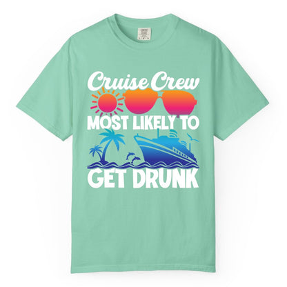 Cruise Crew Shirt - Funny Tropical Party Tee for Vacation Cruises (Comfort Color) in Island Reef - Cruise Crew Most Likely To Get Drunk Tropical Party Shirt