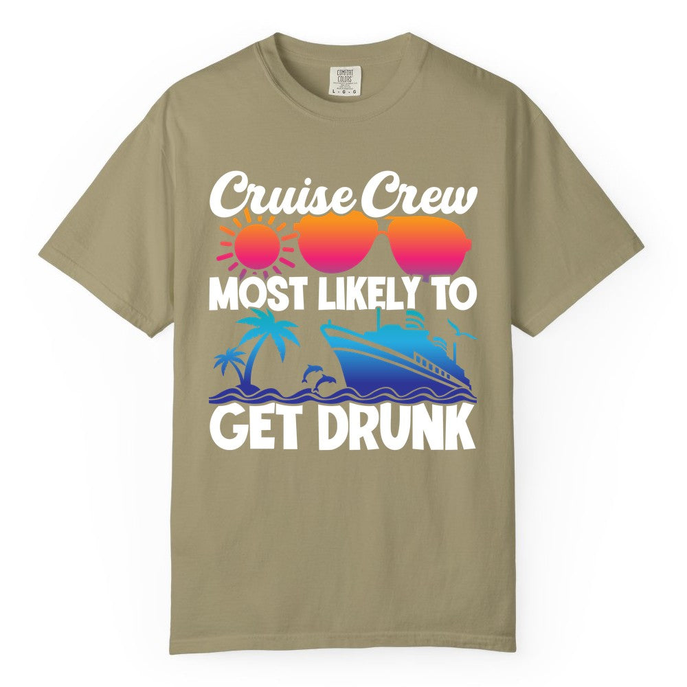 Cruise Crew Shirt - Funny Tropical Party Tee for Vacation Cruises (Comfort Color) in Khaki - Cruise Crew Most Likely To Get Drunk Tropical Party Shirt
