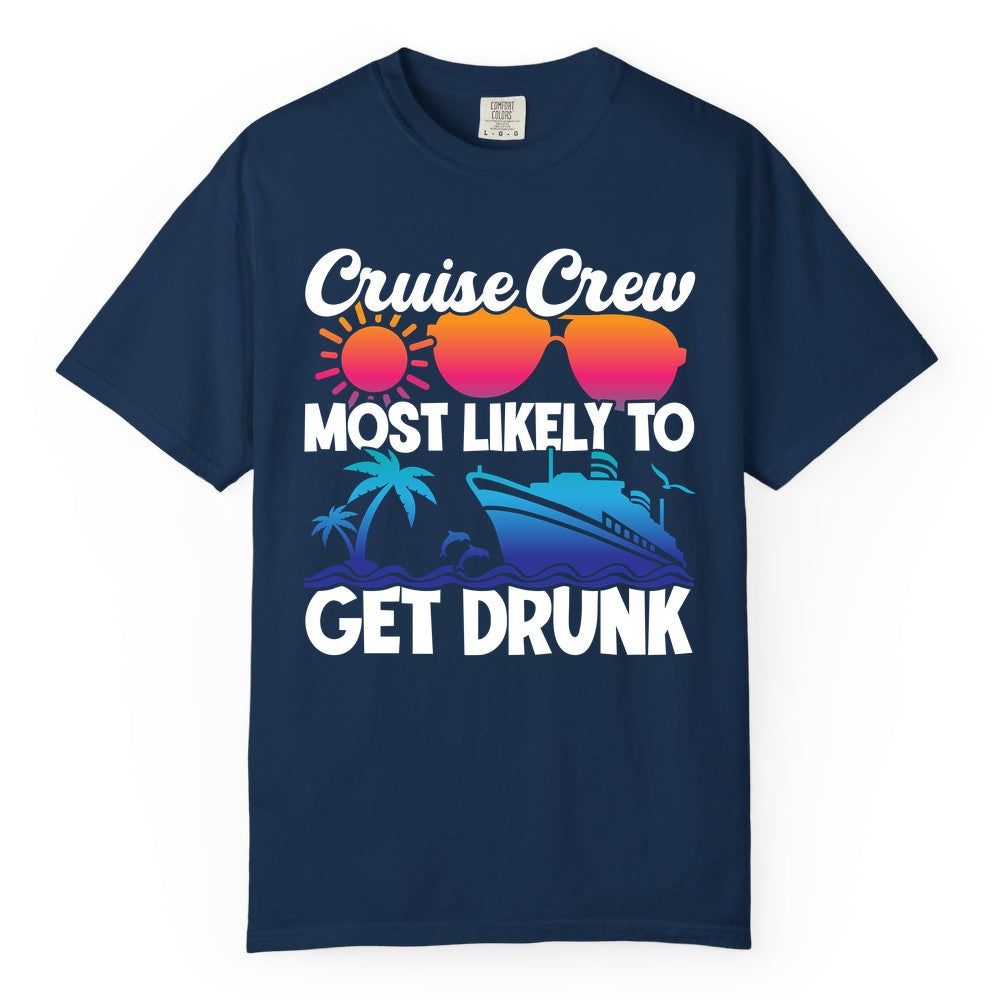 Cruise Crew Shirt - Funny Tropical Party Tee for Vacation Cruises (Comfort Color) in Navy - Cruise Crew Most Likely To Get Drunk Tropical Party Shirt