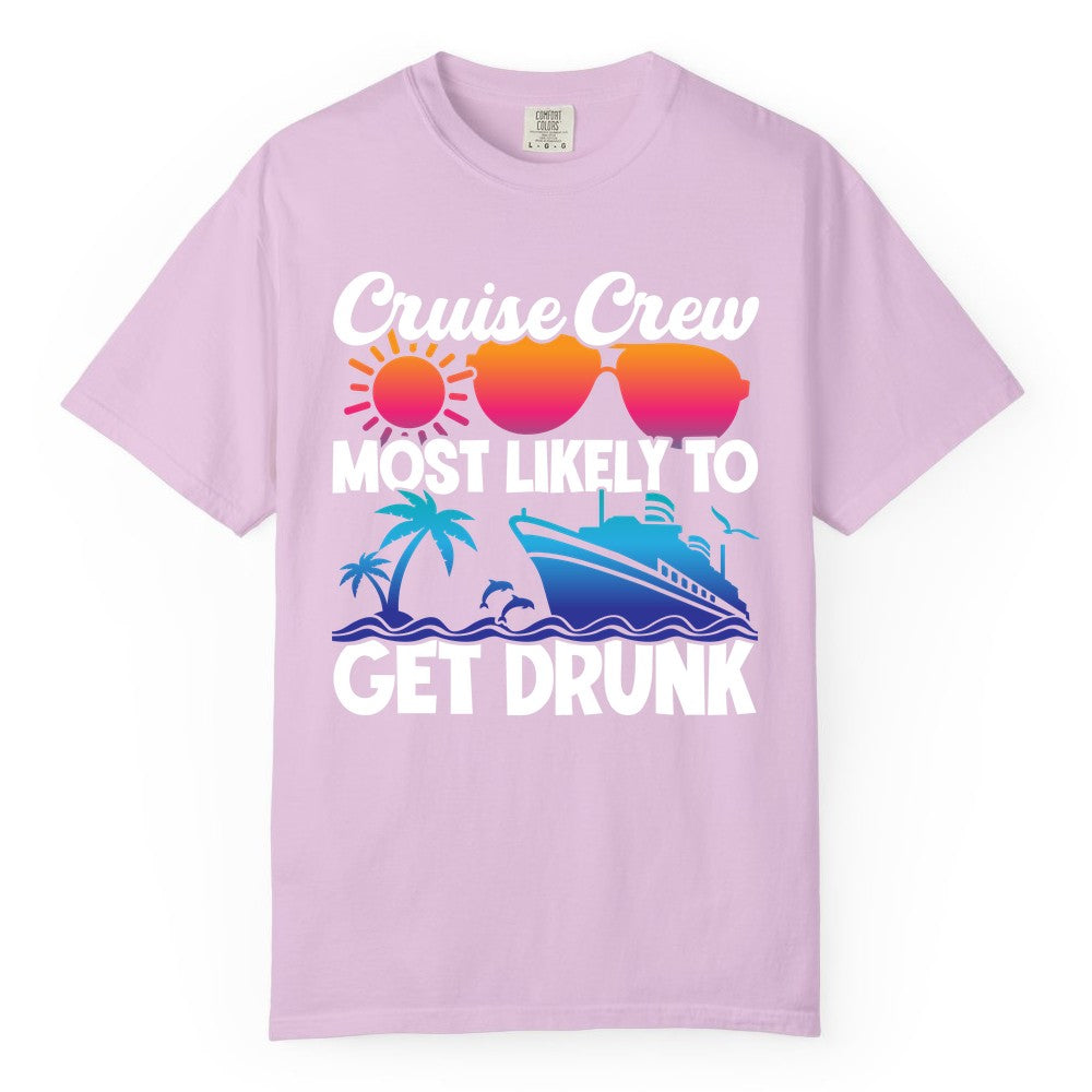Cruise Crew Shirt - Funny Tropical Party Tee for Vacation Cruises (Comfort Color) in Orchid - Cruise Crew Most Likely To Get Drunk Tropical Party Shirt