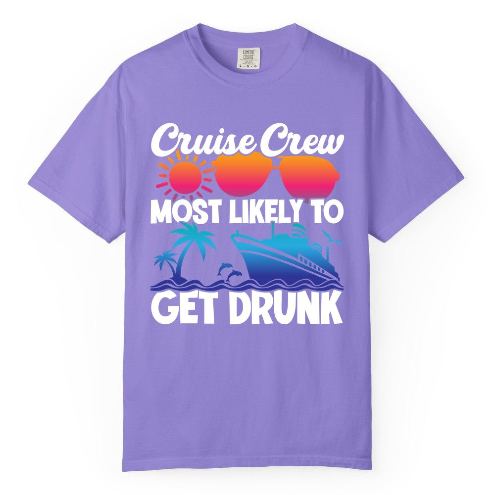 Cruise Crew Shirt - Funny Tropical Party Tee for Vacation Cruises (Comfort Color) in Violet - Cruise Crew Most Likely To Get Drunk Tropical Party Shirt