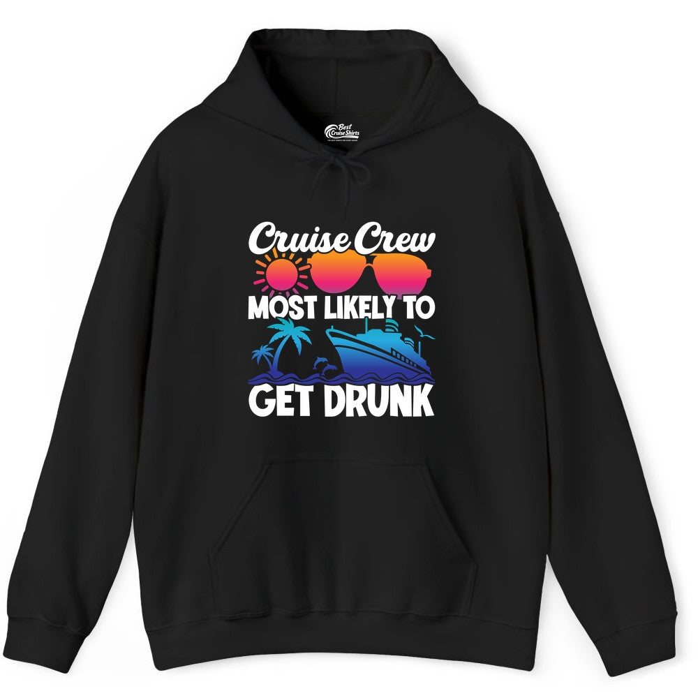 Cruise Crew Shirt - Funny Tropical Party Tee for Vacation Cruises (Hoodie) in Black - Cruise Crew Most Likely To Get Drunk Tropical Party Shirt