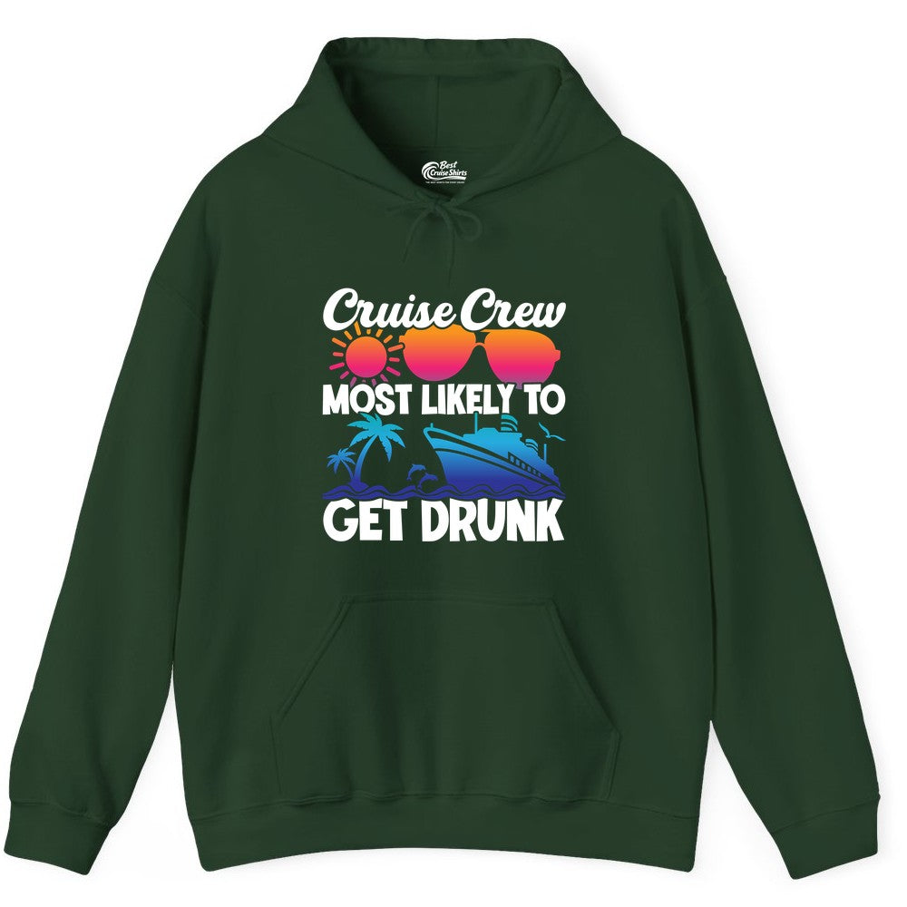 Cruise Crew Shirt - Funny Tropical Party Tee for Vacation Cruises (Hoodie) in Forest Green - Cruise Crew Most Likely To Get Drunk Tropical Party Shirt