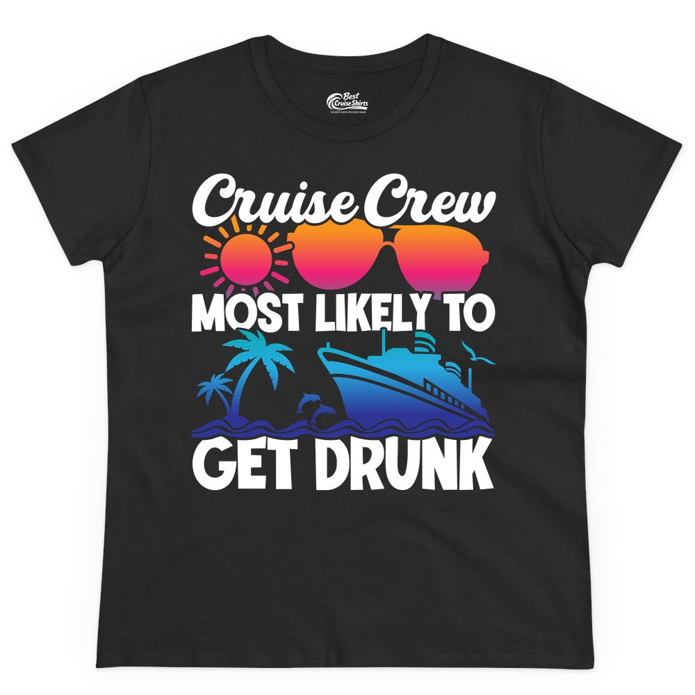Cruise Crew Shirt - Funny Tropical Party Tee for Vacation Cruises (Ladies Tee) in Black - Cruise Crew Most Likely To Get Drunk Tropical Party Shirt