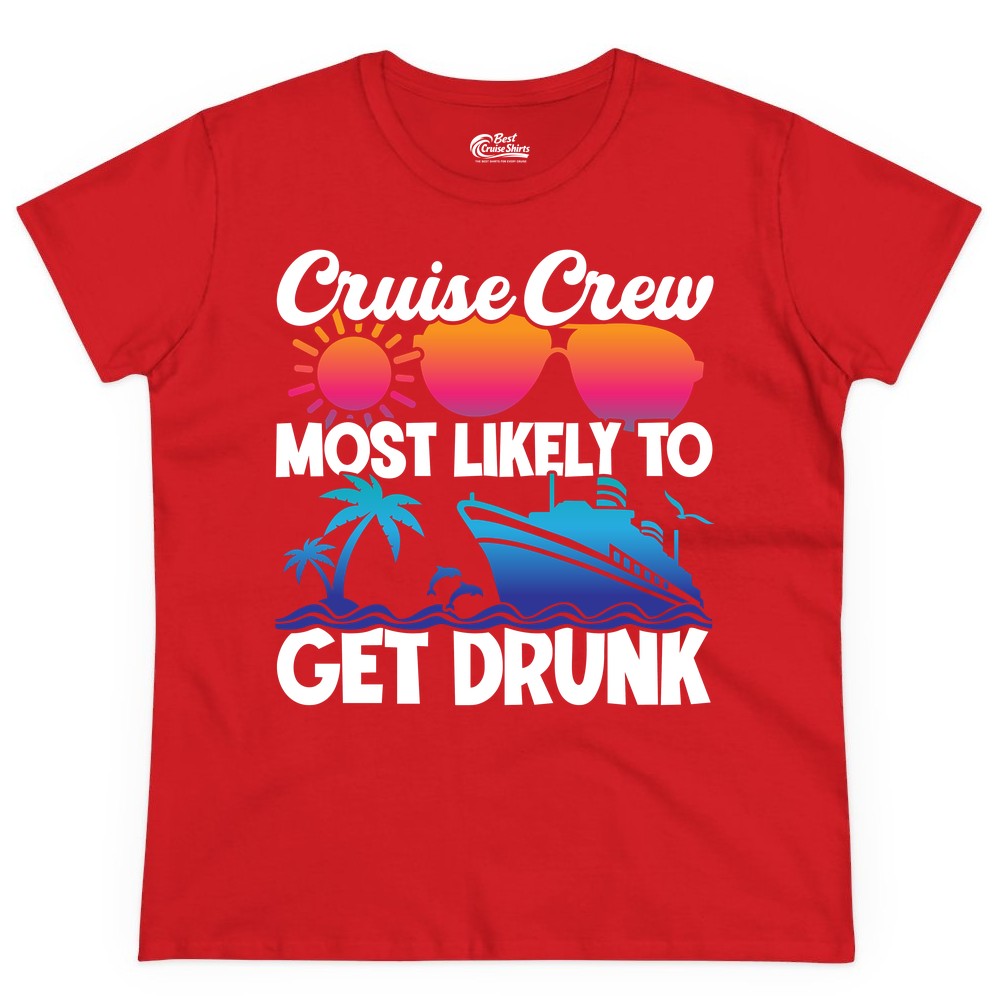 Cruise Crew Shirt - Funny Tropical Party Tee for Vacation Cruises (Ladies Tee) in Red - Cruise Crew Most Likely To Get Drunk Tropical Party Shirt