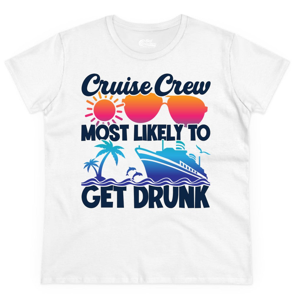 Cruise Crew Shirt - Funny Tropical Party Tee for Vacation Cruises (Ladies Tee) in White - Cruise Crew Most Likely To Get Drunk Tropical Party Shirt