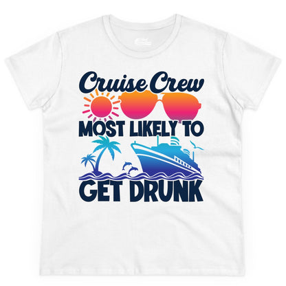 Cruise Crew Shirt - Funny Tropical Party Tee for Vacation Cruises (Ladies Tee) in White - Cruise Crew Most Likely To Get Drunk Tropical Party Shirt