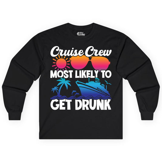 Cruise Crew Shirt - Funny Tropical Party Tee for Vacation Cruises (Long Sleeve) in Black - Cruise Crew Most Likely To Get Drunk Tropical Party Shirt