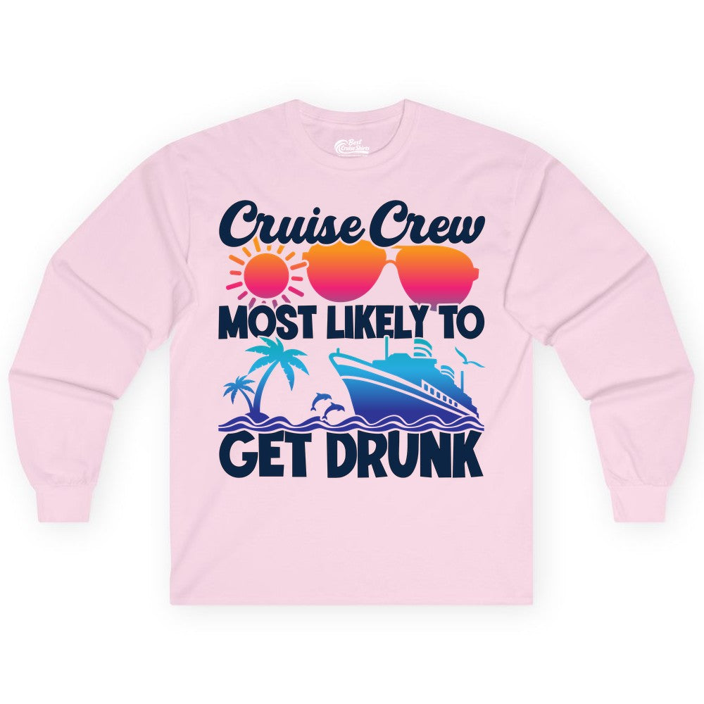 Cruise Crew Shirt - Funny Tropical Party Tee for Vacation Cruises (Long Sleeve) in Light Pink - Cruise Crew Most Likely To Get Drunk Tropical Party Shirt