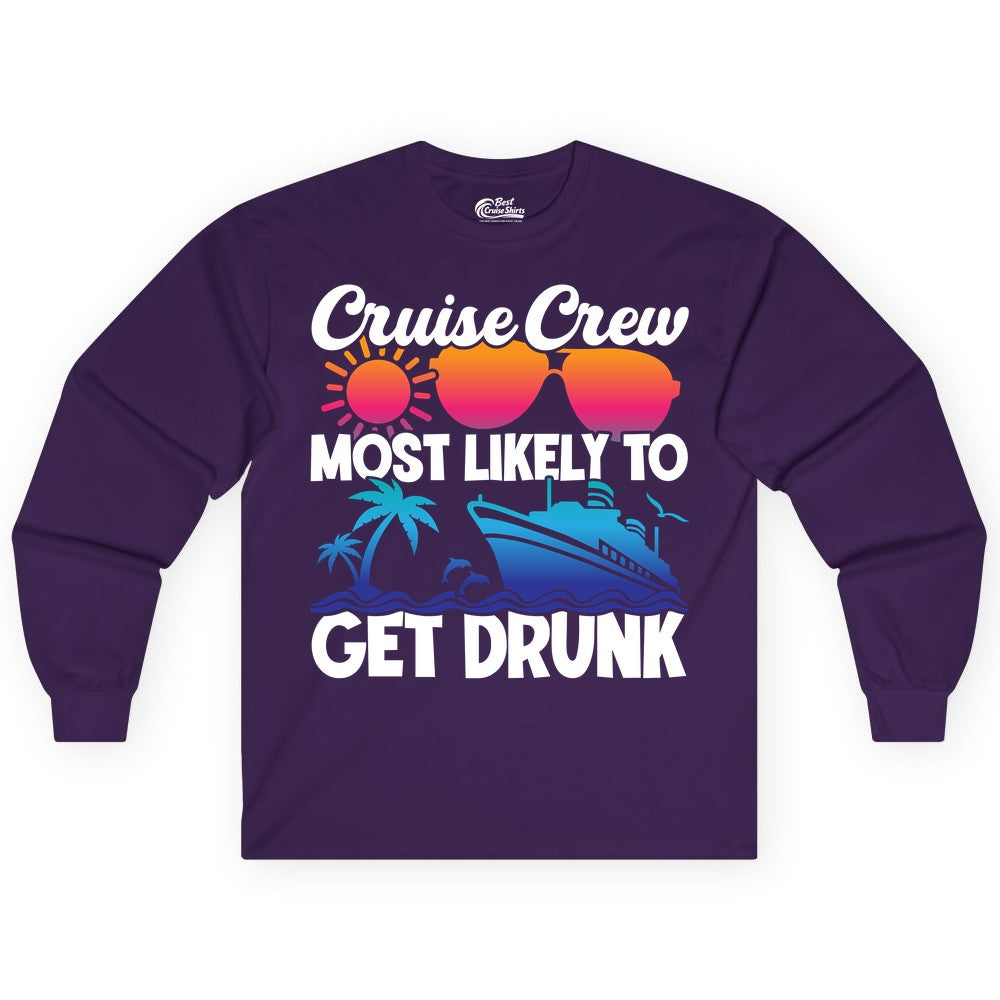 Cruise Crew Shirt - Funny Tropical Party Tee for Vacation Cruises (Long Sleeve) in Purple - Cruise Crew Most Likely To Get Drunk Tropical Party Shirt