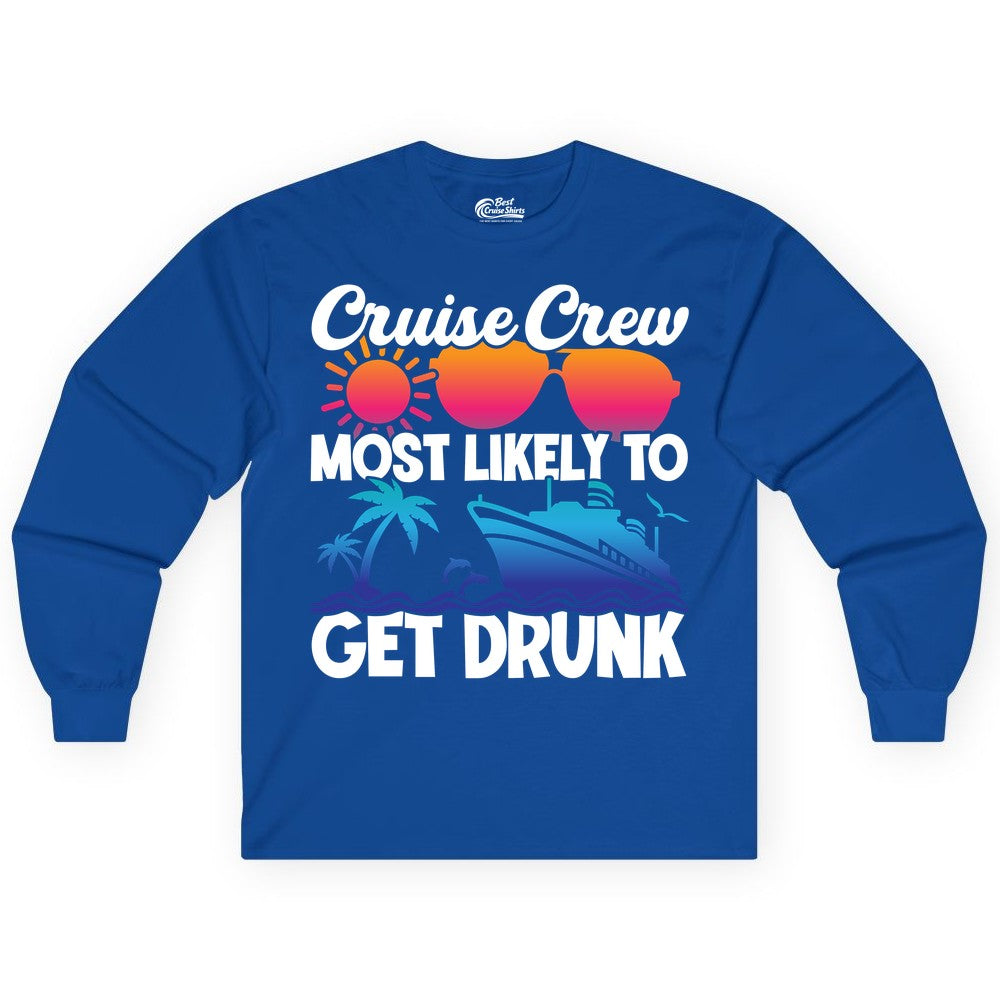 Cruise Crew Shirt - Funny Tropical Party Tee for Vacation Cruises (Long Sleeve) in Royal - Cruise Crew Most Likely To Get Drunk Tropical Party Shirt