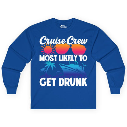 Cruise Crew Shirt - Funny Tropical Party Tee for Vacation Cruises (Long Sleeve) in Royal - Cruise Crew Most Likely To Get Drunk Tropical Party Shirt