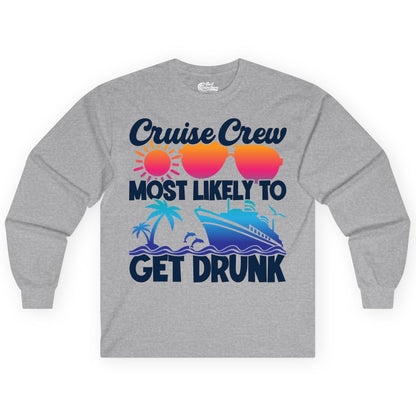 Cruise Crew Shirt - Funny Tropical Party Tee for Vacation Cruises (Long Sleeve) in Sport Grey - Cruise Crew Most Likely To Get Drunk Tropical Party Shirt