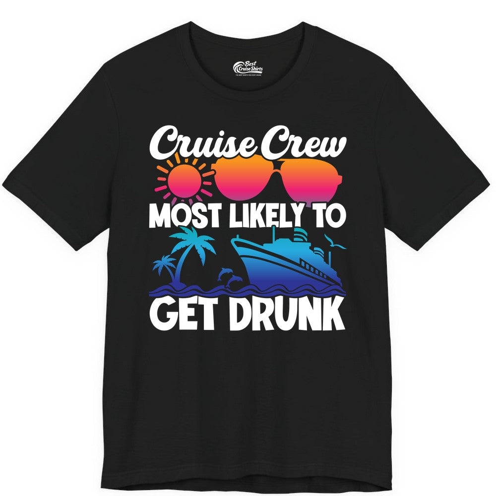 Cruise Crew Shirt - Funny Tropical Party Tee for Vacation Cruises (Premium Tee) in Black - Cruise Crew Most Likely To Get Drunk Tropical Party Shirt