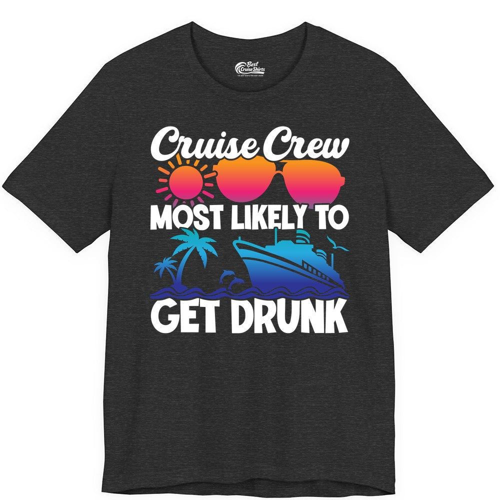 Cruise Crew Shirt - Funny Tropical Party Tee for Vacation Cruises (Premium Tee) in Dark Grey Heather - Cruise Crew Most Likely To Get Drunk Tropical Party Shirt