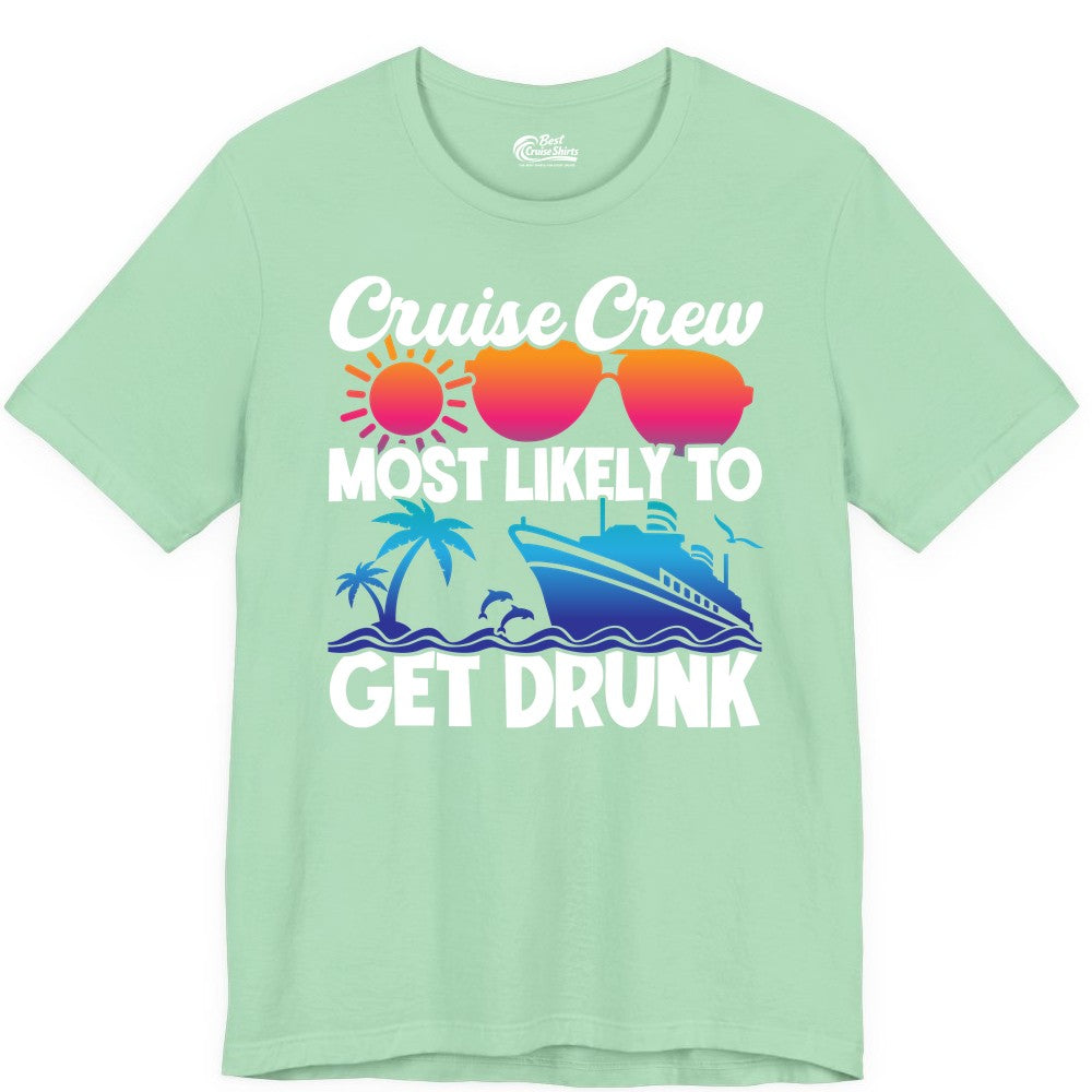 Cruise Crew Shirt - Funny Tropical Party Tee for Vacation Cruises (Premium Tee) in Mint - Cruise Crew Most Likely To Get Drunk Tropical Party Shirt