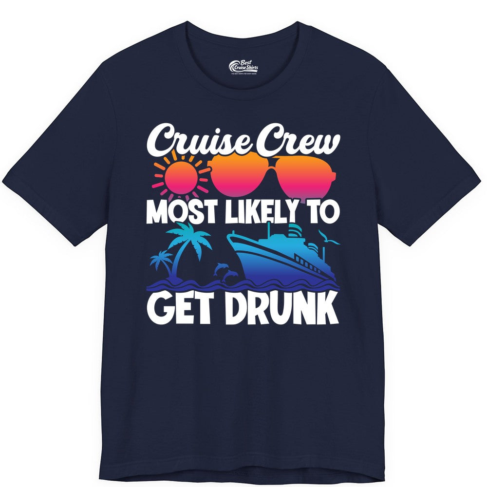 Cruise Crew Shirt - Funny Tropical Party Tee for Vacation Cruises (Premium Tee) in Navy - Cruise Crew Most Likely To Get Drunk Tropical Party Shirt