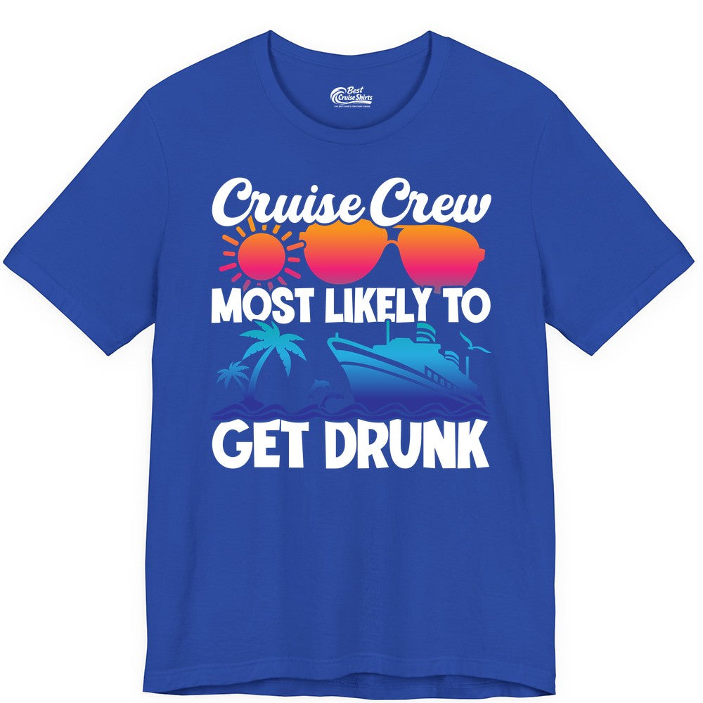 Cruise Crew Shirt - Funny Tropical Party Tee for Vacation Cruises (Premium Tee) in True Royal - Cruise Crew Most Likely To Get Drunk Tropical Party Shirt