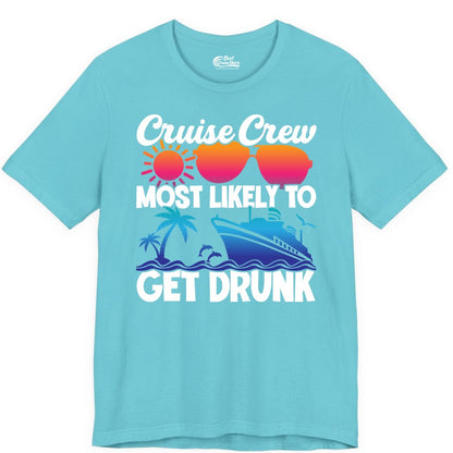 Cruise Crew Shirt - Funny Tropical Party Tee for Vacation Cruises (Premium Tee) in Turquoise - Cruise Crew Most Likely To Get Drunk Tropical Party Shirt