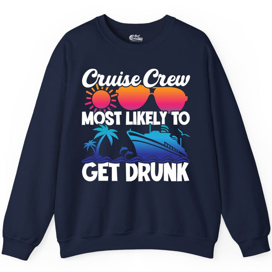 Cruise Crew Shirt - Funny Tropical Party Tee for Vacation Cruises (Sweatshirt) in Navy - Cruise Crew Most Likely To Get Drunk Tropical Party Shirt