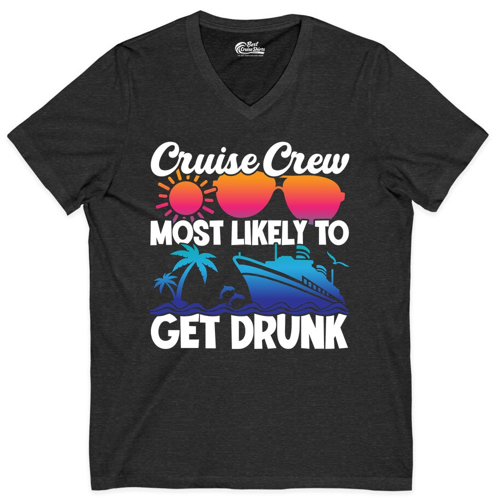 Cruise Crew Shirt - Funny Tropical Party Tee for Vacation Cruises (V-Neck) in Dark Grey Heather - Cruise Crew Most Likely To Get Drunk Tropical Party Shirt