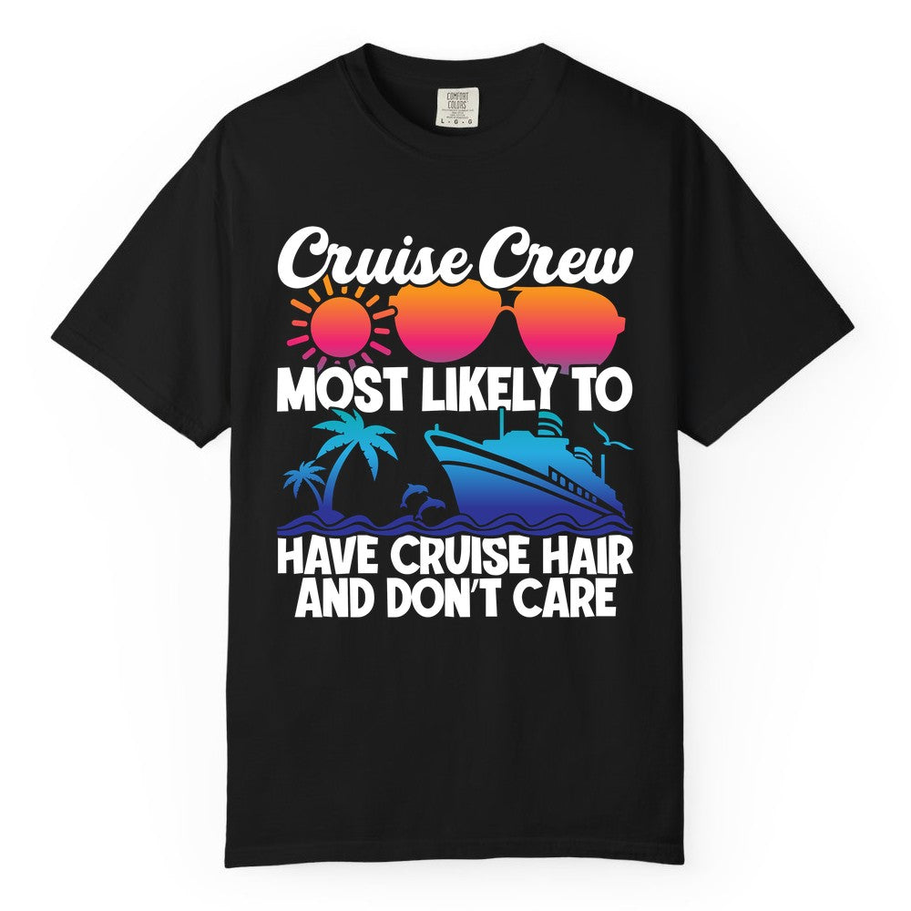 Cruise Crew Shirt - Funny Vacation Tee for Group Cruise Trips (Comfort Color) in Black - Cruise Crew Most Likely To Have Cruise Hair Retro Group Shirt