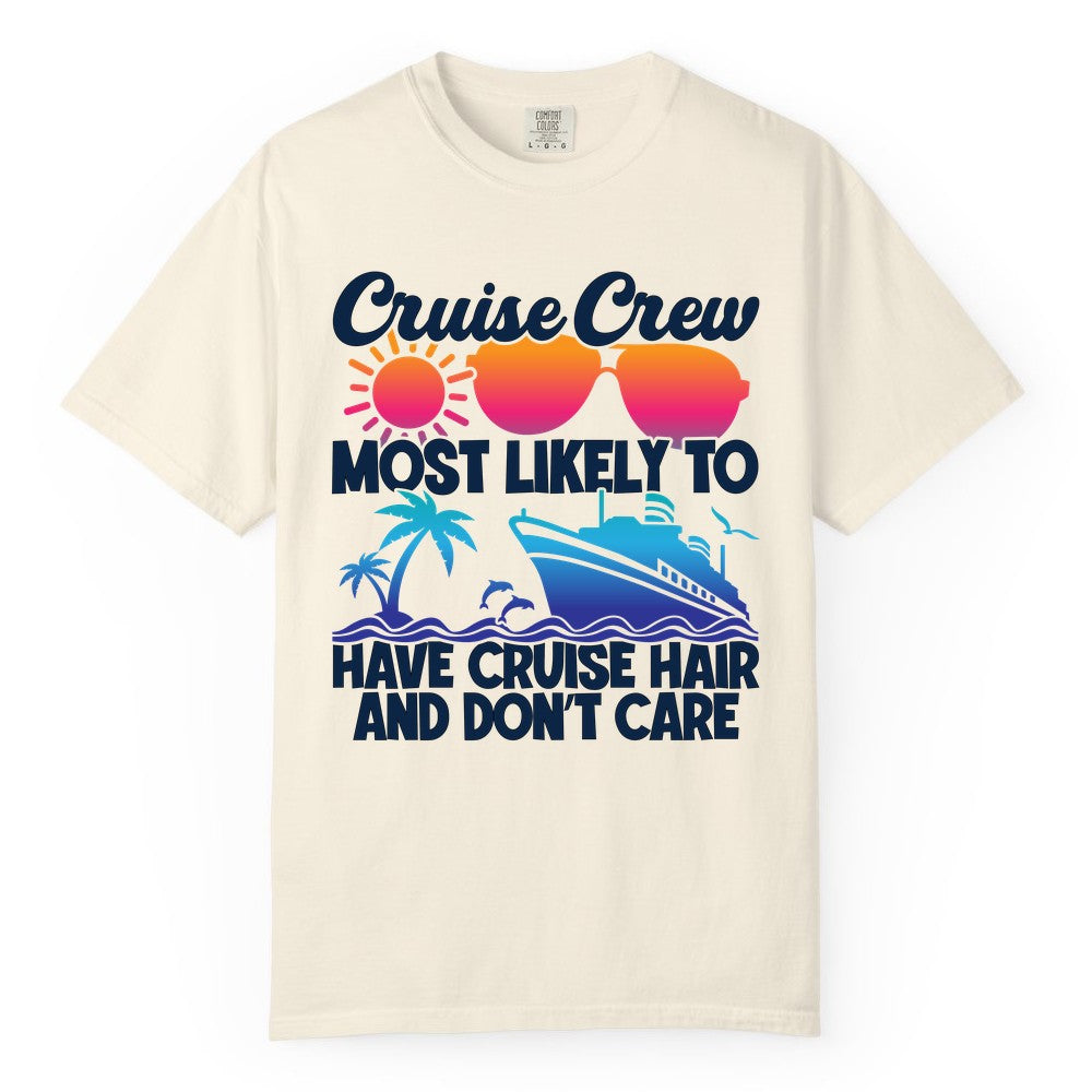 Cruise Crew Shirt - Funny Vacation Tee for Group Cruise Trips (Comfort Color) in Ivory - Cruise Crew Most Likely To Have Cruise Hair Retro Group Shirt