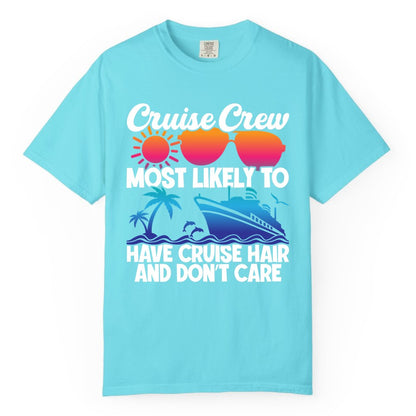 Cruise Crew Shirt - Funny Vacation Tee for Group Cruise Trips (Comfort Color) in Lagoon Blue - Cruise Crew Most Likely To Have Cruise Hair Retro Group Shirt