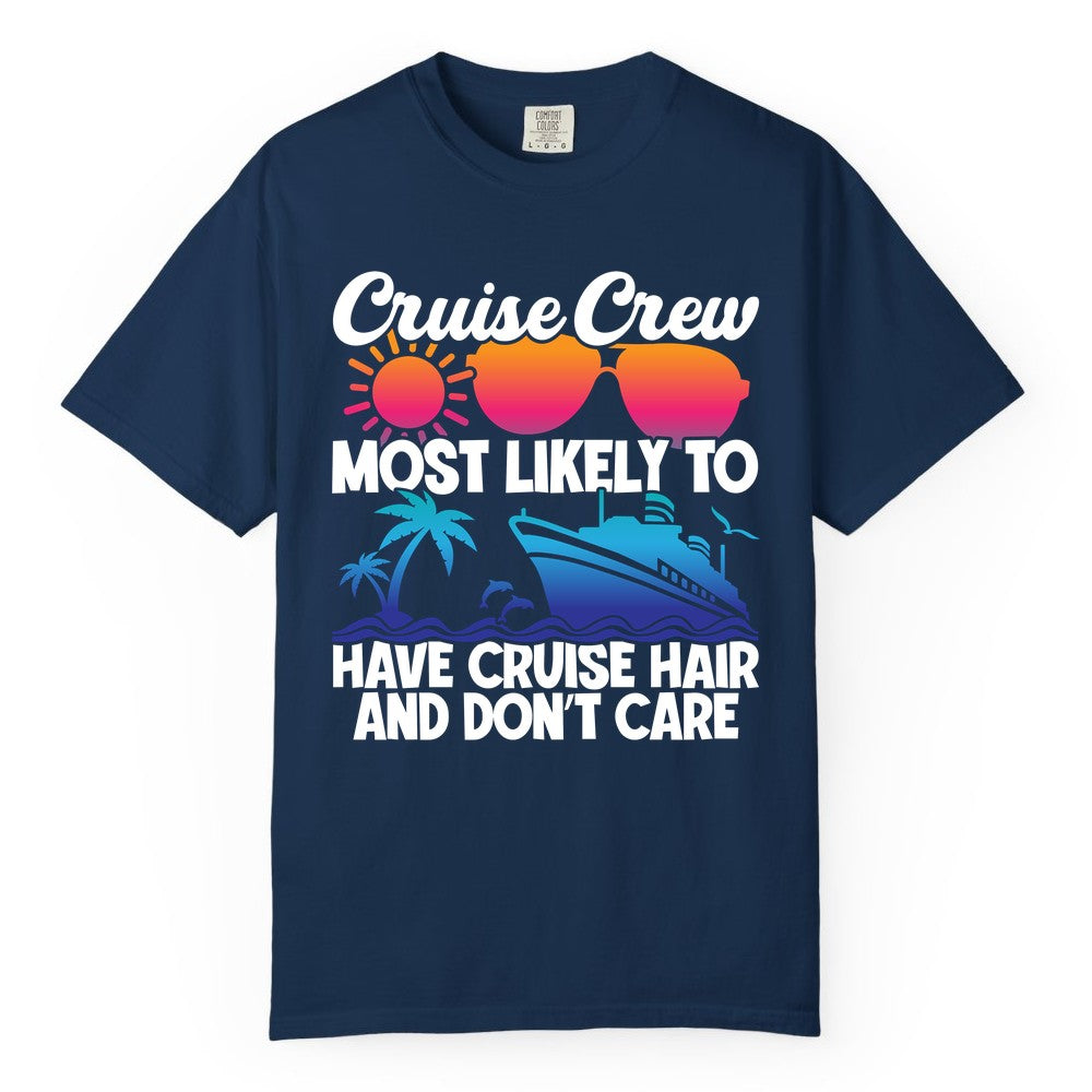 Cruise Crew Shirt - Funny Vacation Tee for Group Cruise Trips (Comfort Color) in Navy - Cruise Crew Most Likely To Have Cruise Hair Retro Group Shirt