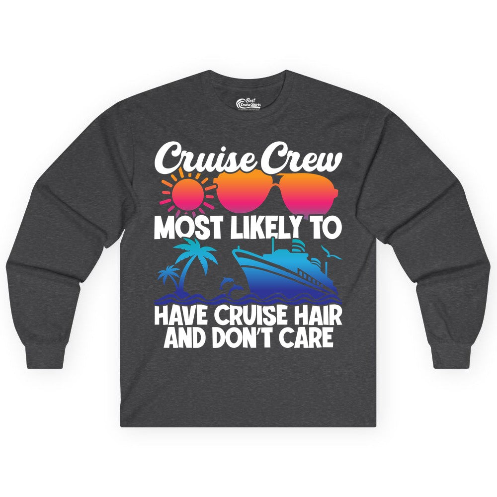 Cruise Crew Shirt - Funny Vacation Tee for Group Cruise Trips (Long Sleeve) in Dark Heather - Cruise Crew Most Likely To Have Cruise Hair Retro Group Shirt