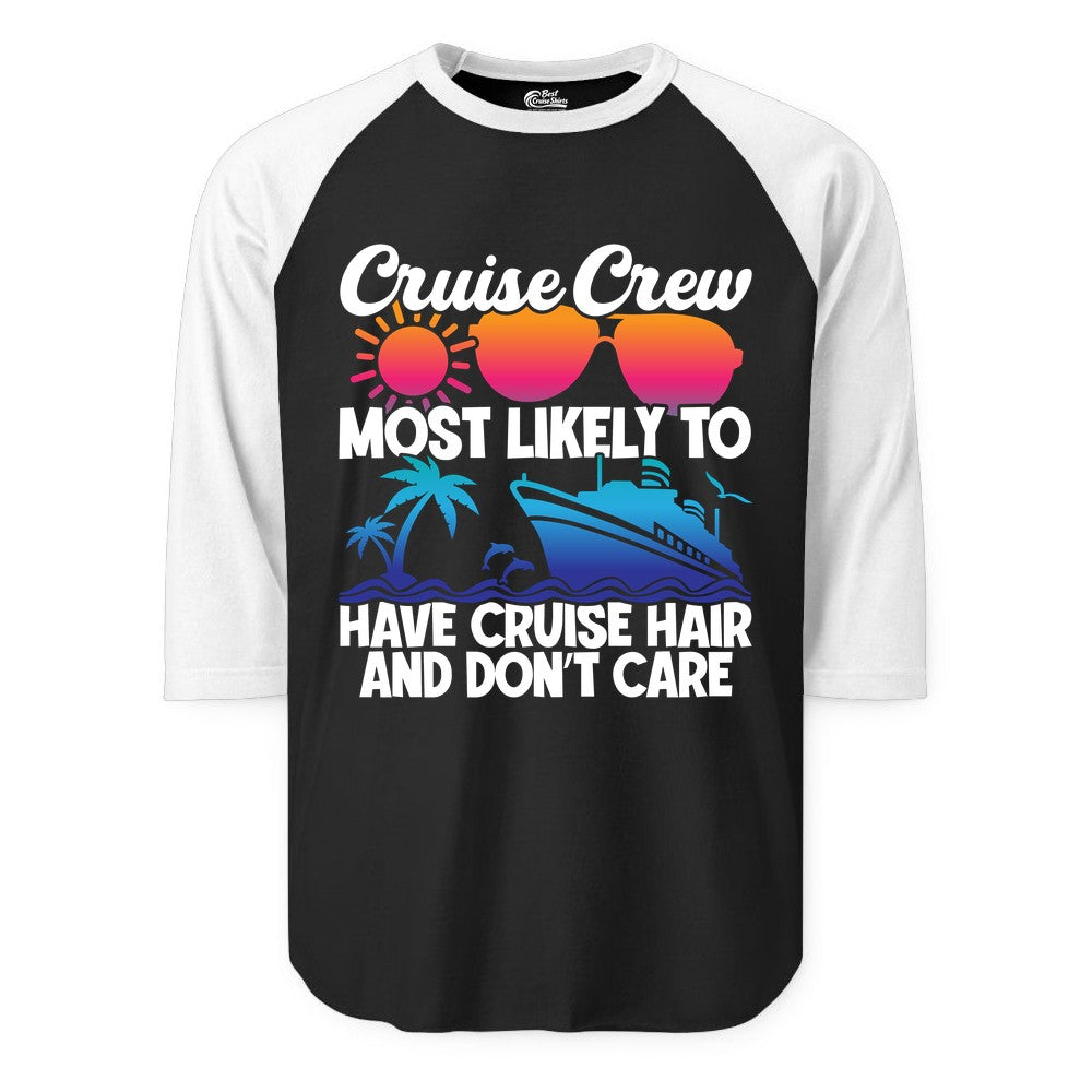 Cruise Crew Shirt - Funny Vacation Tee for Group Cruise Trips (Raglan) in BlackWhite - Cruise Crew Most Likely To Have Cruise Hair Retro Group Shirt