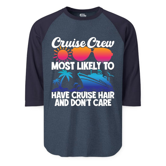 Cruise Crew Shirt - Funny Vacation Tee for Group Cruise Trips (Raglan) in Heather DenimNavy - Cruise Crew Most Likely To Have Cruise Hair Retro Group Shirt