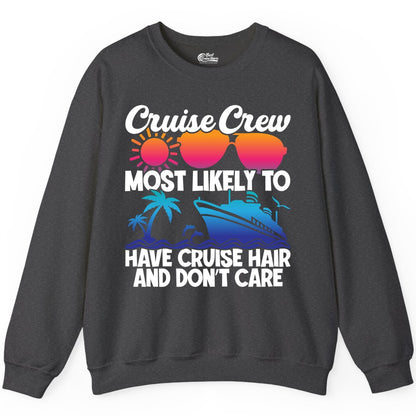 Cruise Crew Shirt - Funny Vacation Tee for Group Cruise Trips (Sweatshirt) in Dark Heather - Cruise Crew Most Likely To Have Cruise Hair Retro Group Shirt