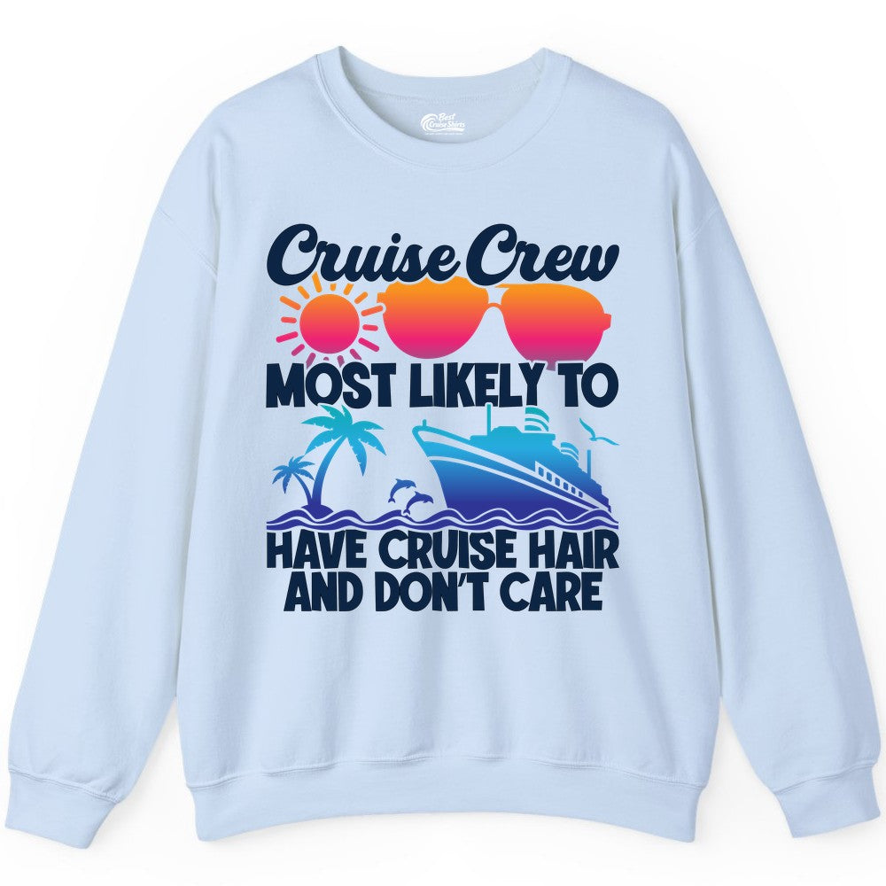 Cruise Crew Shirt - Funny Vacation Tee for Group Cruise Trips (Sweatshirt) in Light Blue - Cruise Crew Most Likely To Have Cruise Hair Retro Group Shirt