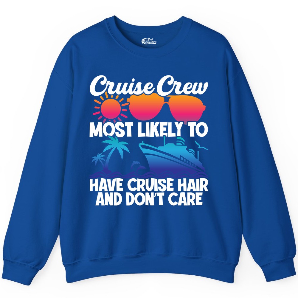 Cruise Crew Shirt - Funny Vacation Tee for Group Cruise Trips (Sweatshirt) in Royal - Cruise Crew Most Likely To Have Cruise Hair Retro Group Shirt
