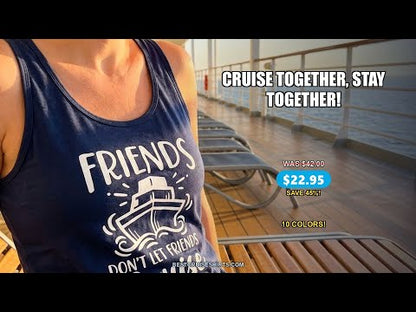 Friends Don’t Let Friends Cruise Alone Shirt - Nautical Group Cruise Tee — T-Shirt - Video Demo