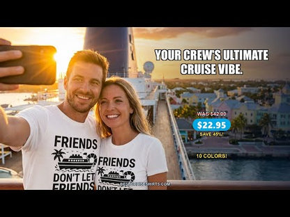 Friends Don’t Let Friends Cruise Alone Group Vacation Shirt — T-Shirt - Video Demo