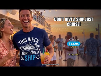 This Week I Don't Give A Ship Cruise Humor Tropical Shirt — T-Shirt - Video Demo