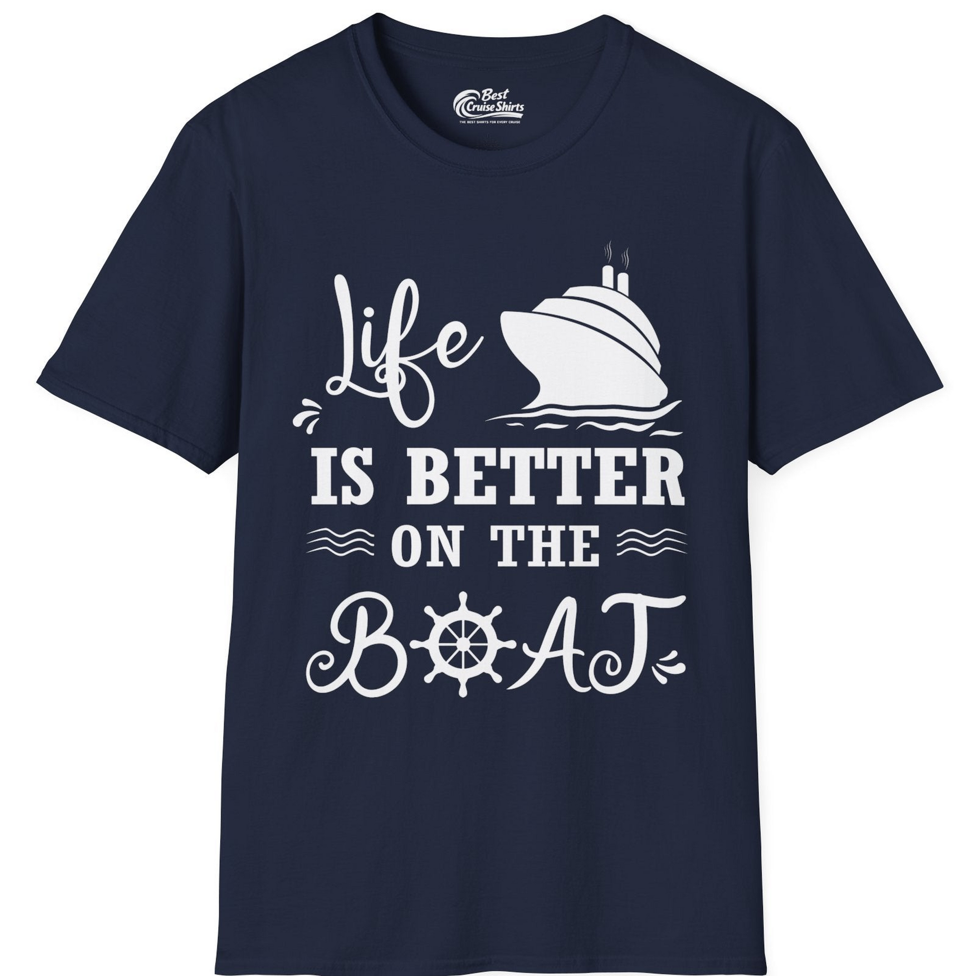 Life Is Better On The Boat Nautical Cruise Ship Shirt — T-Shirt T-Shirt – Best Cruise Shirts