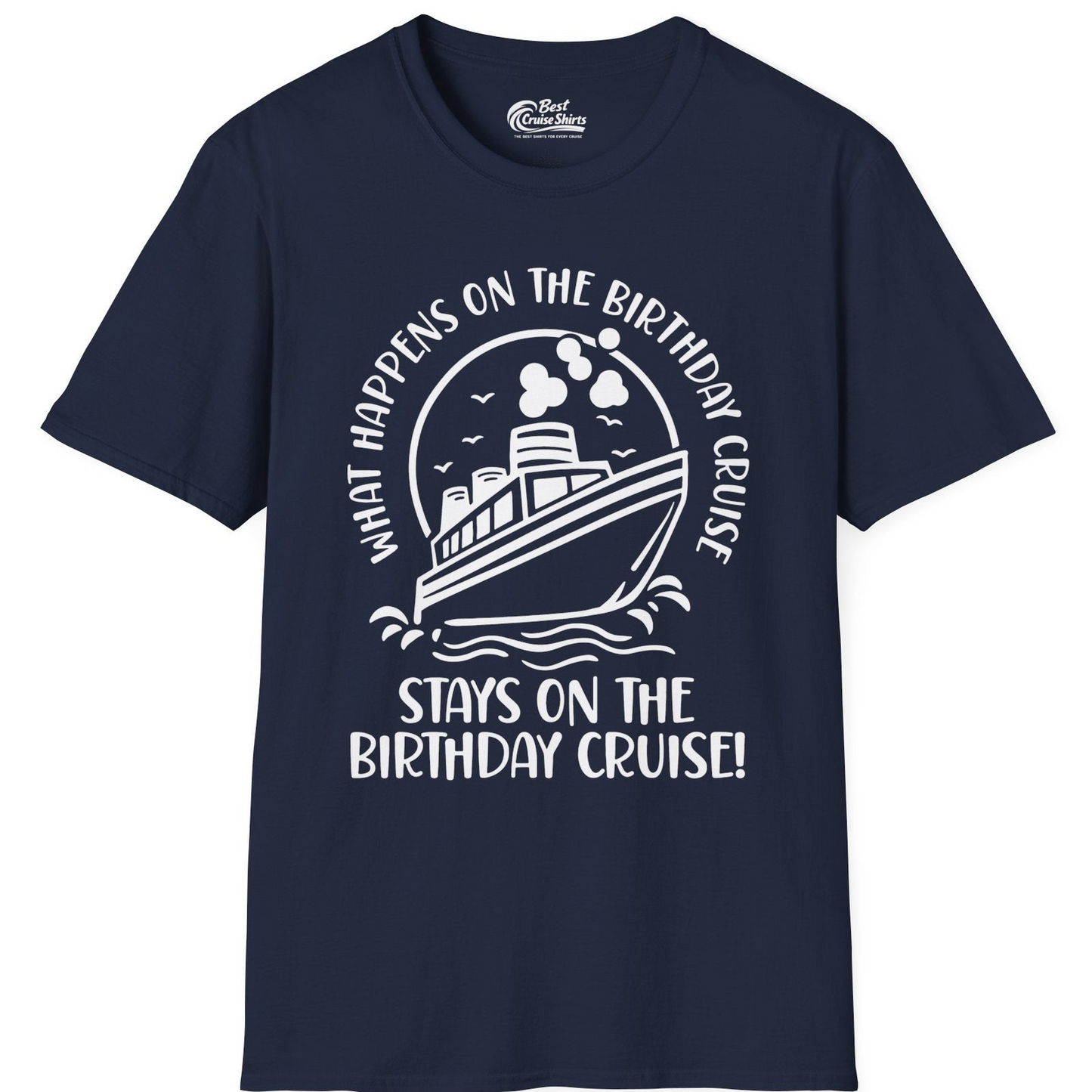 What Happens On The Birthday Cruise Stays On The Birthday Cruise Shirt — T-Shirt T-Shirt – Best Cruise Shirts