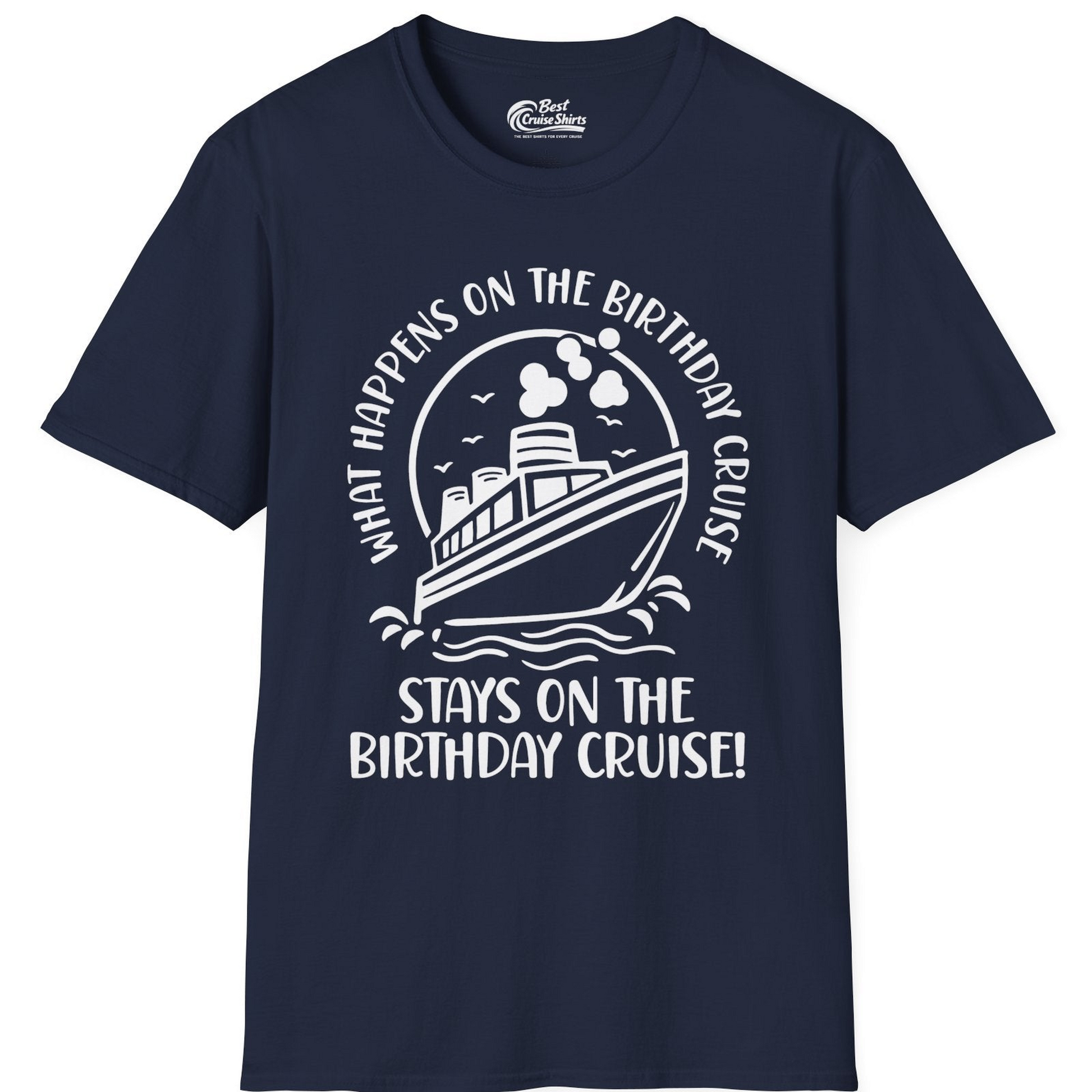 What Happens On The Birthday Cruise Stays On The Birthday Cruise Shirt — T-Shirt T-Shirt – Best Cruise Shirts