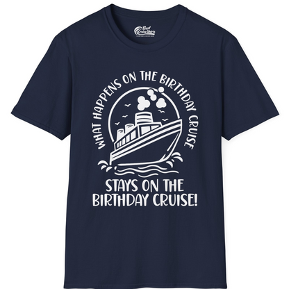 What Happens On The Birthday Cruise Stays On The Birthday Cruise Shirt — T-Shirt T-Shirt – Best Cruise Shirts