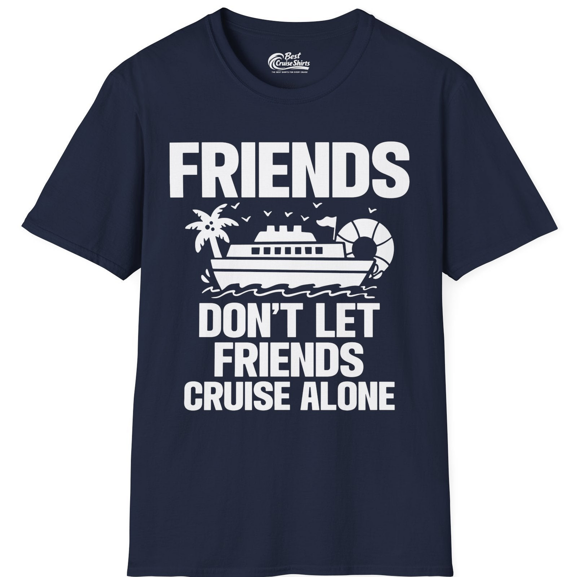 Friends Don’t Let Friends Cruise Alone Group Vacation Shirt — T-Shirt T-Shirt – Best Cruise Shirts