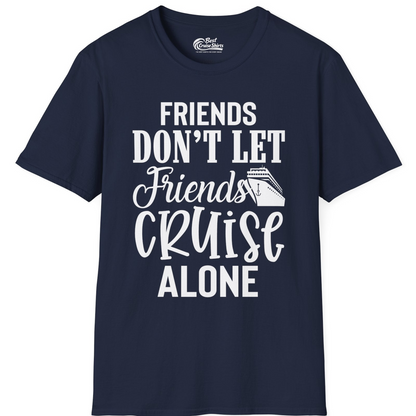 Friends Don’t Let Friends Cruise Alone Group Cruise Shirt — T-Shirt T-Shirt – Best Cruise Shirts